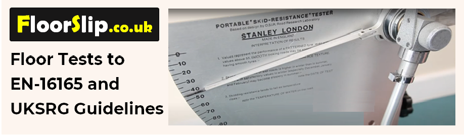 floor slip tests to en-16165 and UKSRG Guidelines