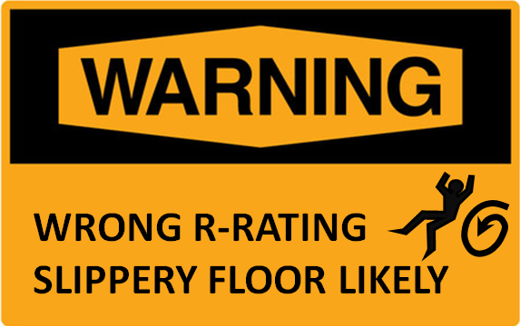 warning slippery floor due to wrong r-rating